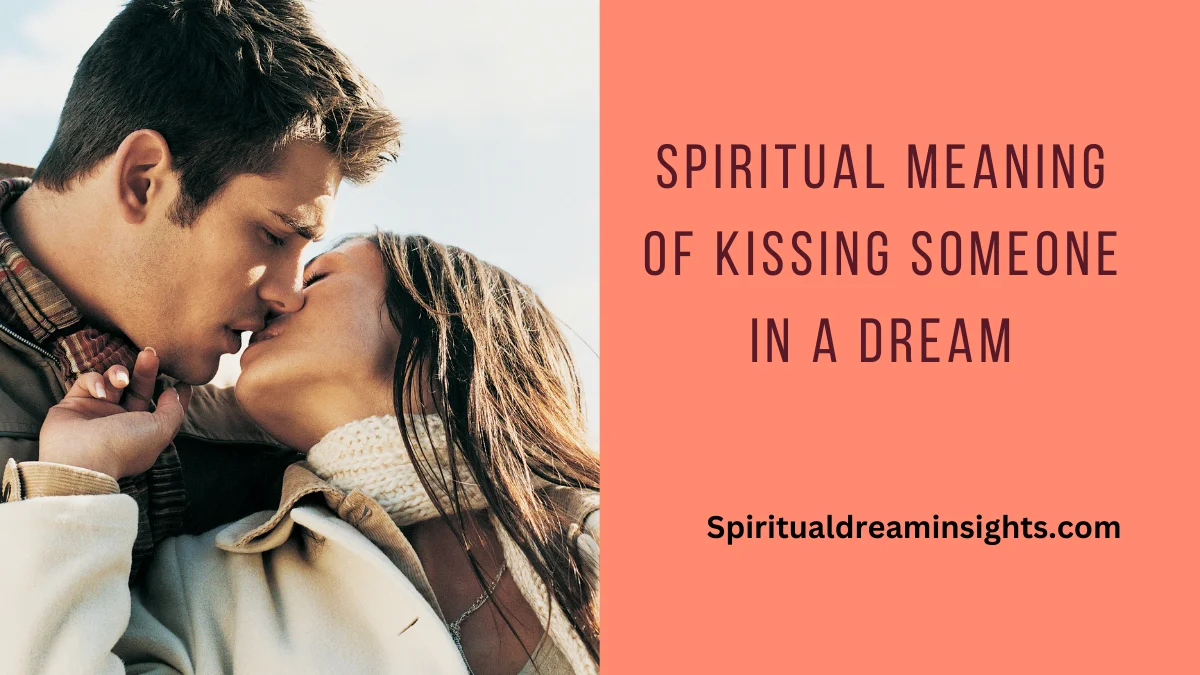 Spiritual Meaning Of Kissing Someone In A Dream