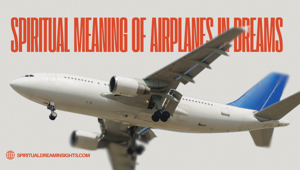 Spiritual Meaning of Airplanes in Dreams