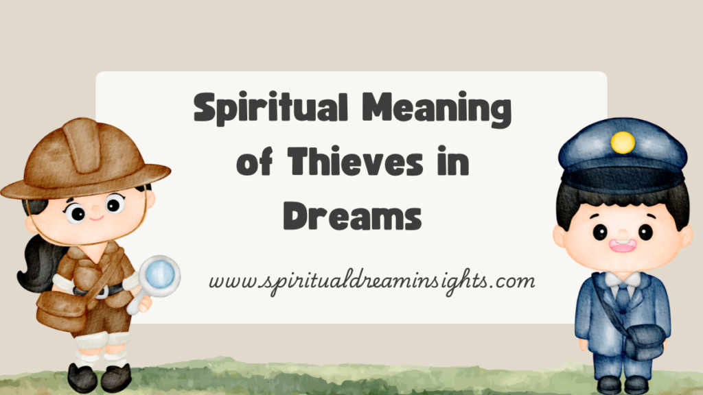 Spiritual Meaning of Thieves in Dreams