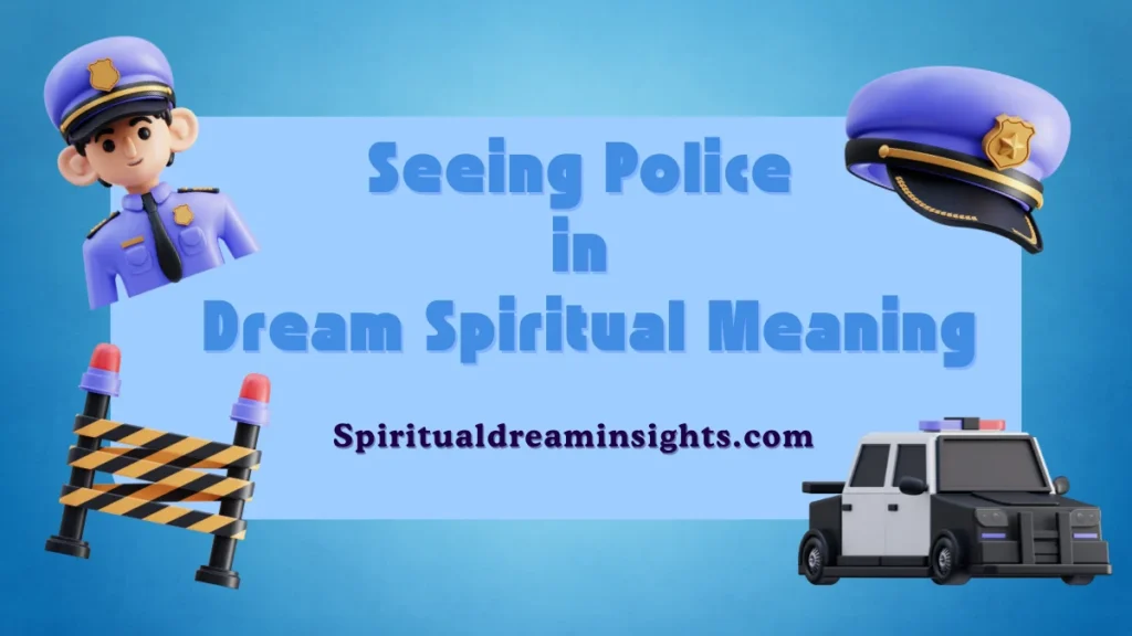 Seeing Police in Dream Spiritual Meaning