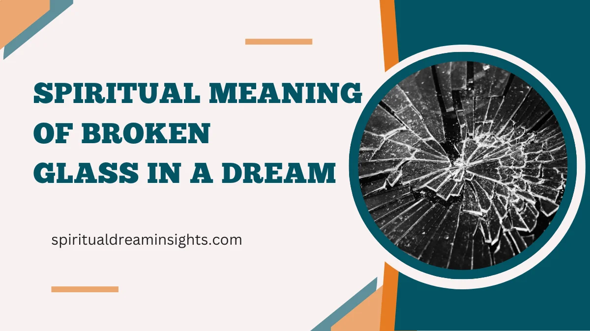 Spiritual Meaning Of Broken Glass In A Dream