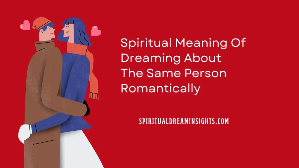 Spiritual Meaning Of Dreaming About The Same Person Romantically