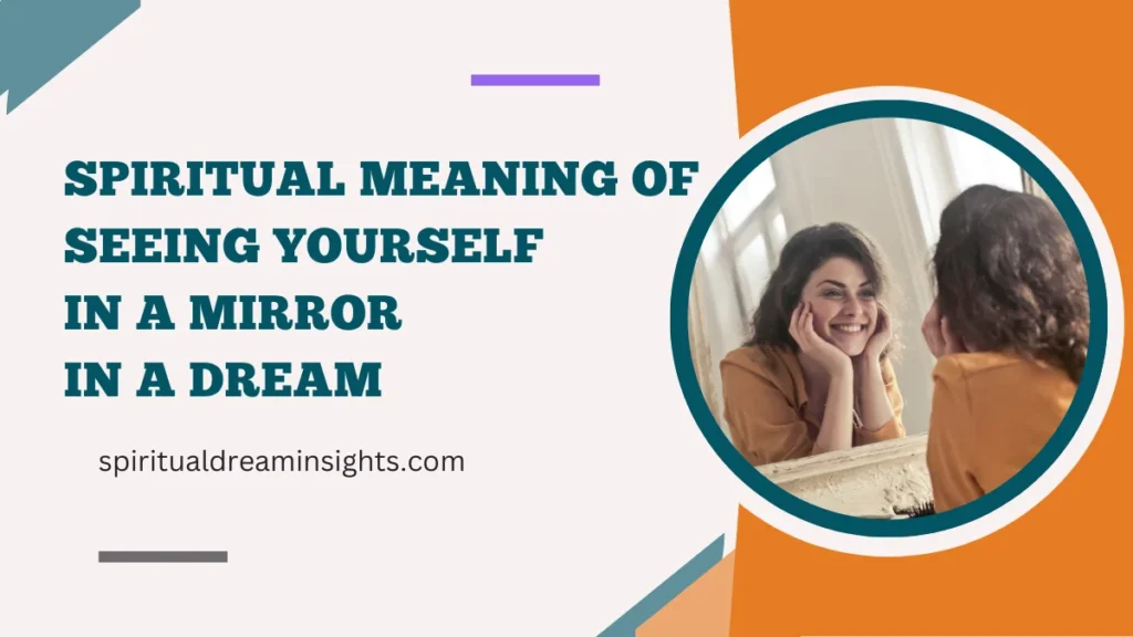 Spiritual Meaning Of Seeing Yourself In A Mirror In A Dream