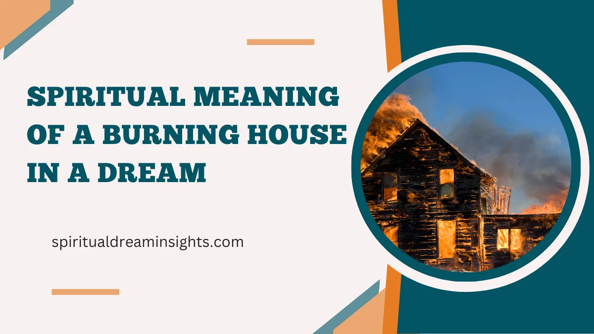 Spiritual Meaning of A Burning House In A Dream