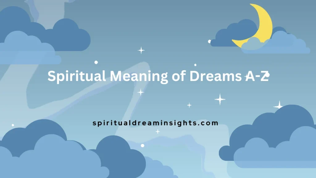 Spiritual Meaning of Dreams A-Z