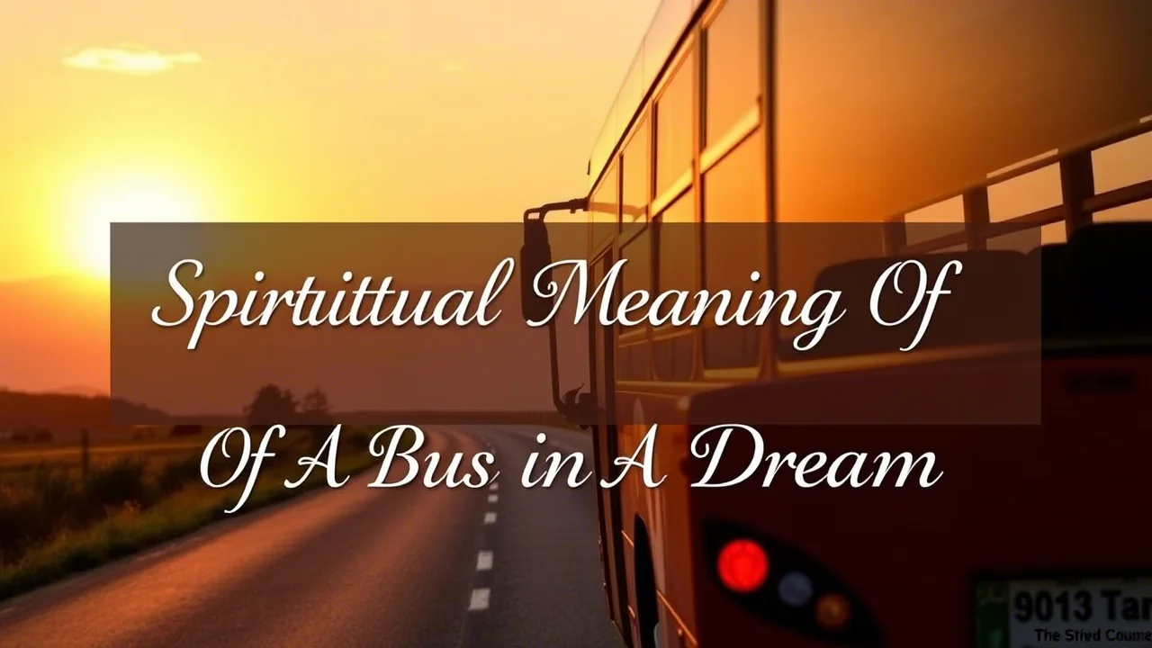 Spiritual Meaning Of A Bus In A Dream