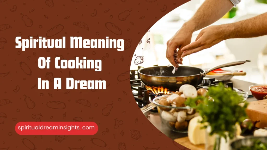 Spiritual Meaning Of Cooking In A Dream