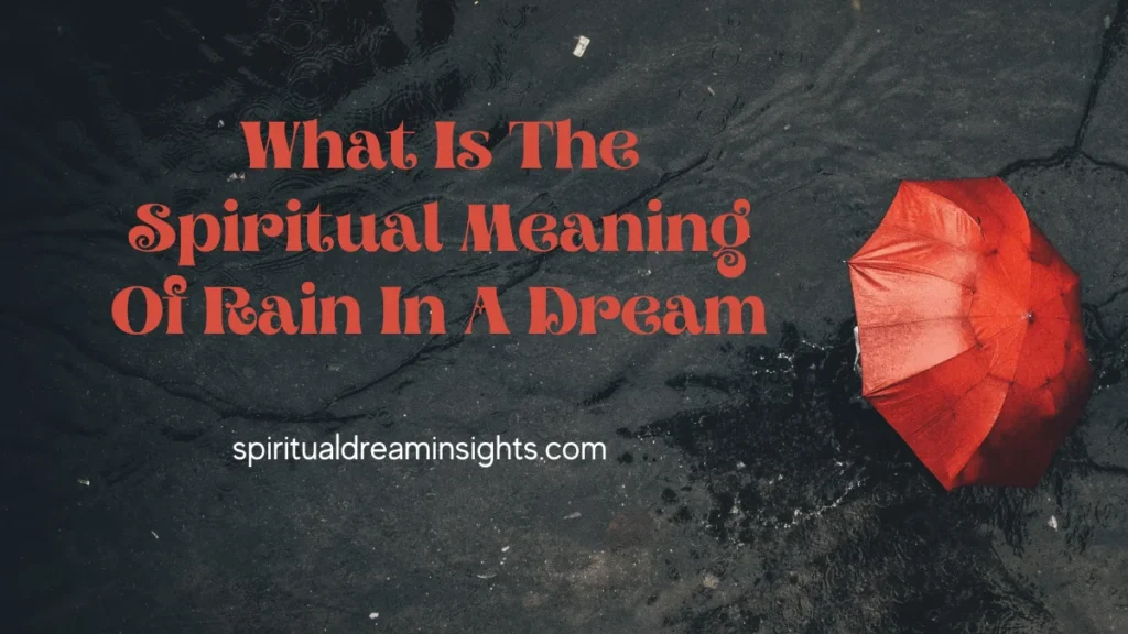 What Is The Spiritual Meaning Of Rain In A Dream