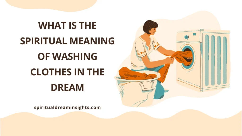 What Is The Spiritual Meaning Of Washing Clothes In The Dream