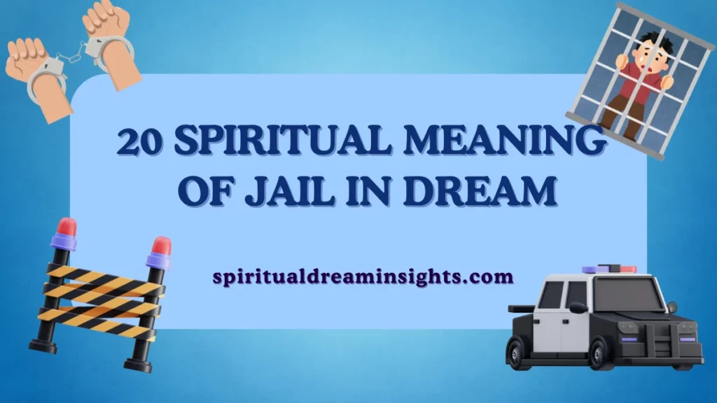 20 Spiritual Meaning Of Jail In Dream
