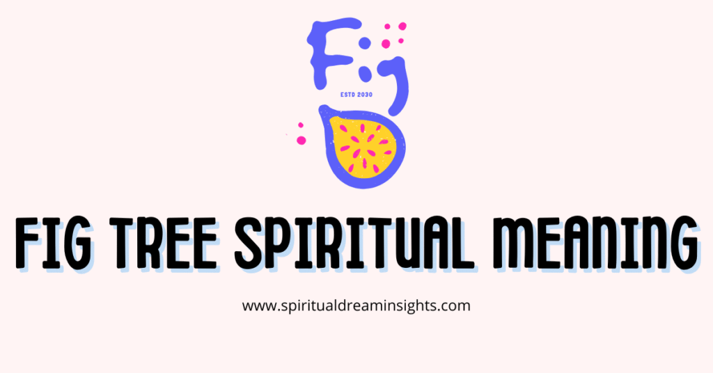 Fig Tree Spiritual Meaning