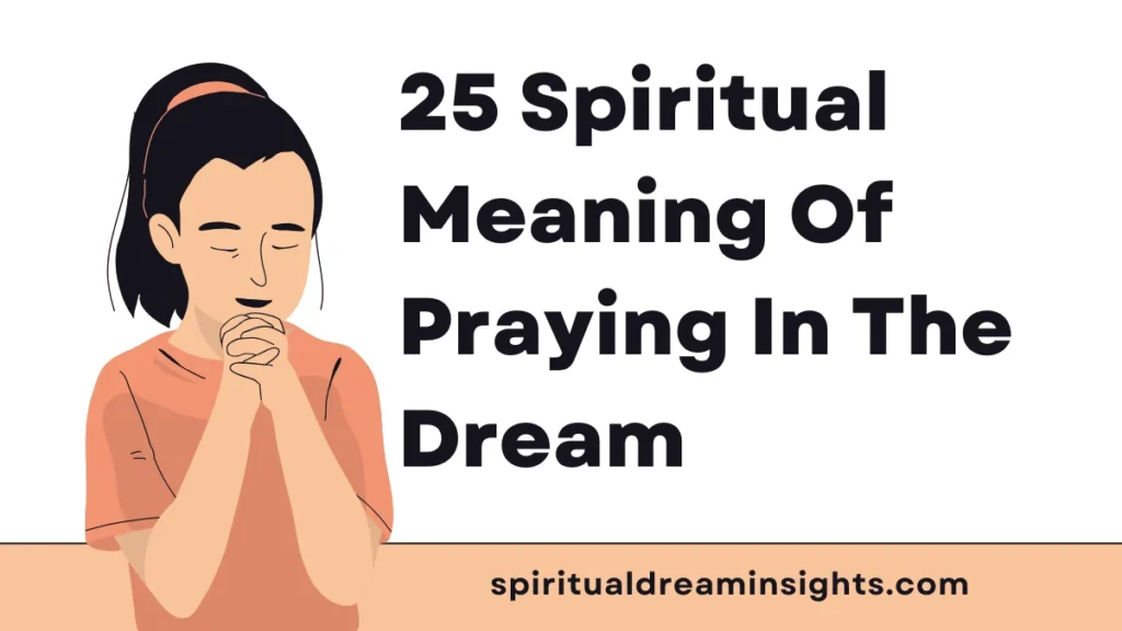 Spiritual Meaning Of Praying In The Dream
