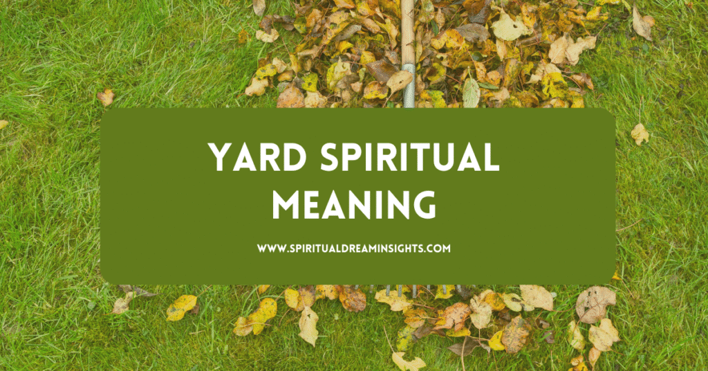 Yard Spiritual Meaning
