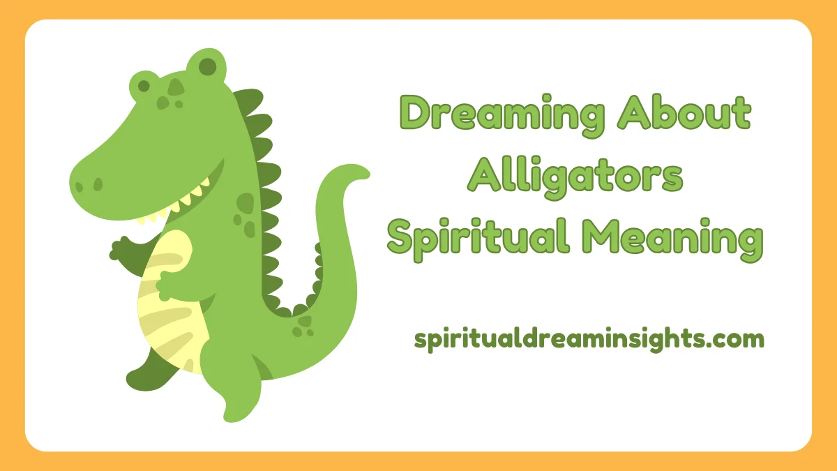 Dreaming About Alligators Spiritual Meaning