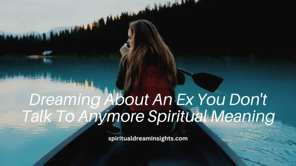 Dreaming About An Ex You Don't Talk To Anymore Spiritual Meaning