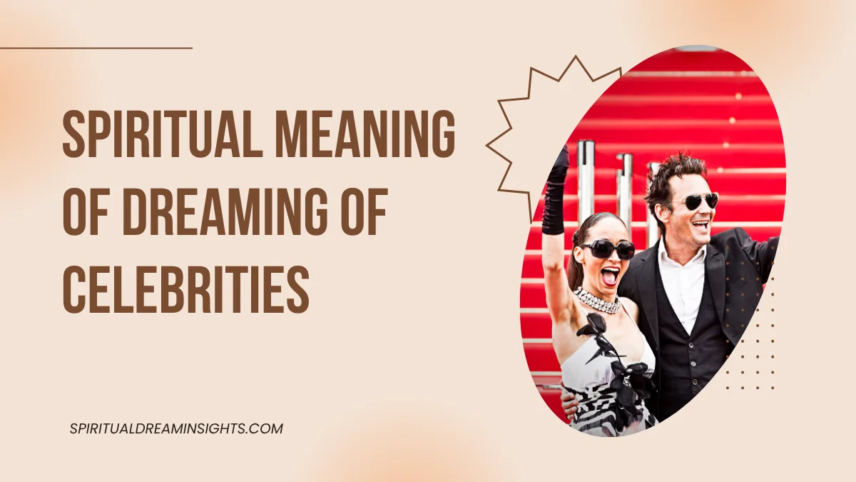 Spiritual Meaning of Dreaming of Celebrities