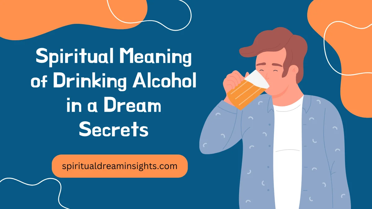 Spiritual Meaning of Drinking Alcohol in a Dream