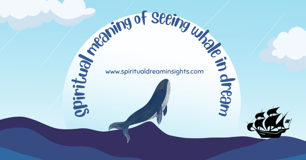 Spiritual meaning of seeing whale in dream