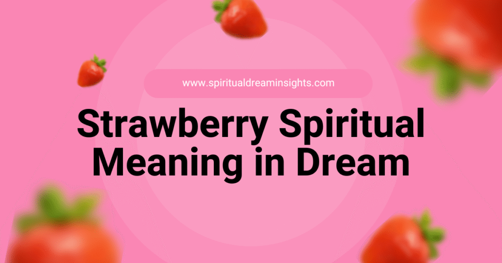 Strawberry Spiritual Meaning in Dream