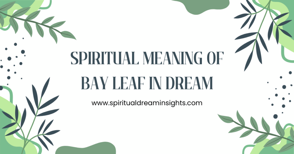 Spiritual Meaning of Bay Leaf in Dream