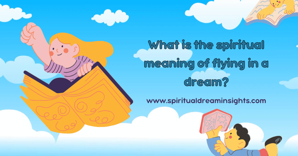 what is the spiritual meaning of flying in a dream