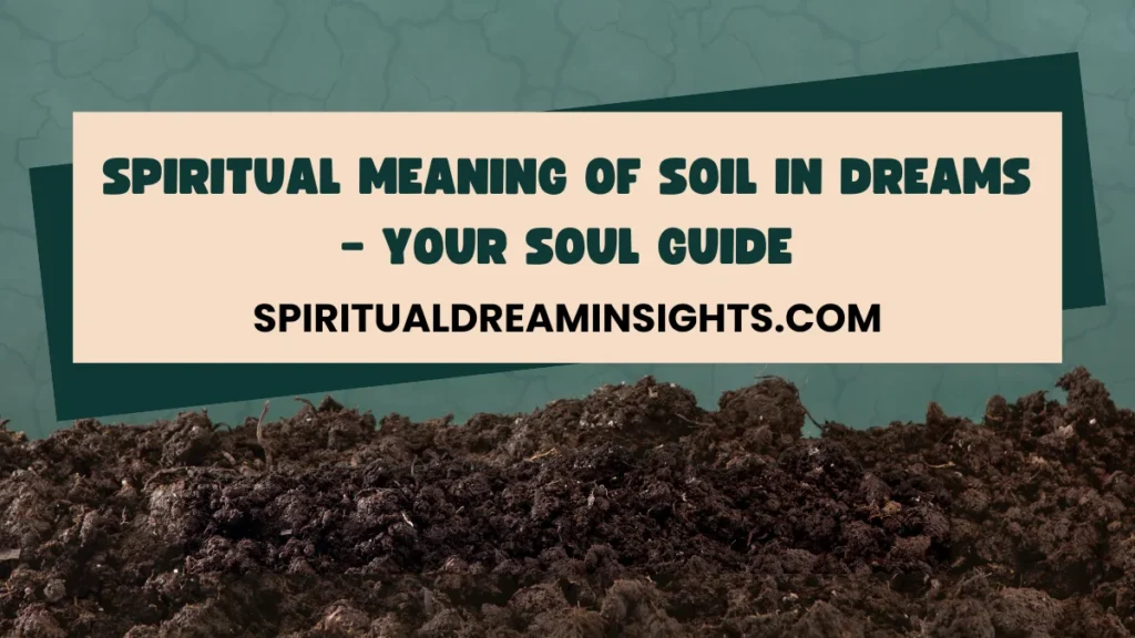 Spiritual Meaning Of Soil In Dreams