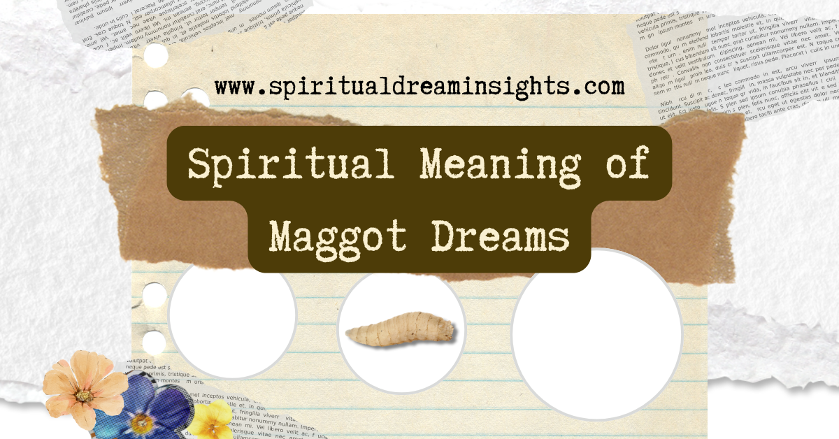 Spiritual Meaning of Maggot Dreams