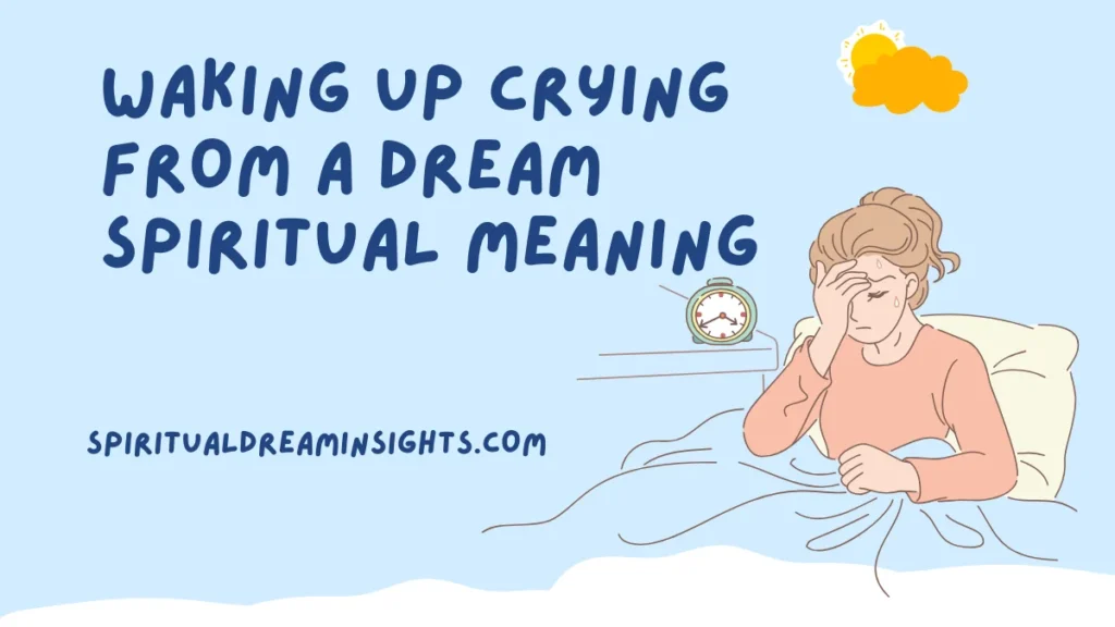 Waking Up Crying From A Dream Spiritual Meaning