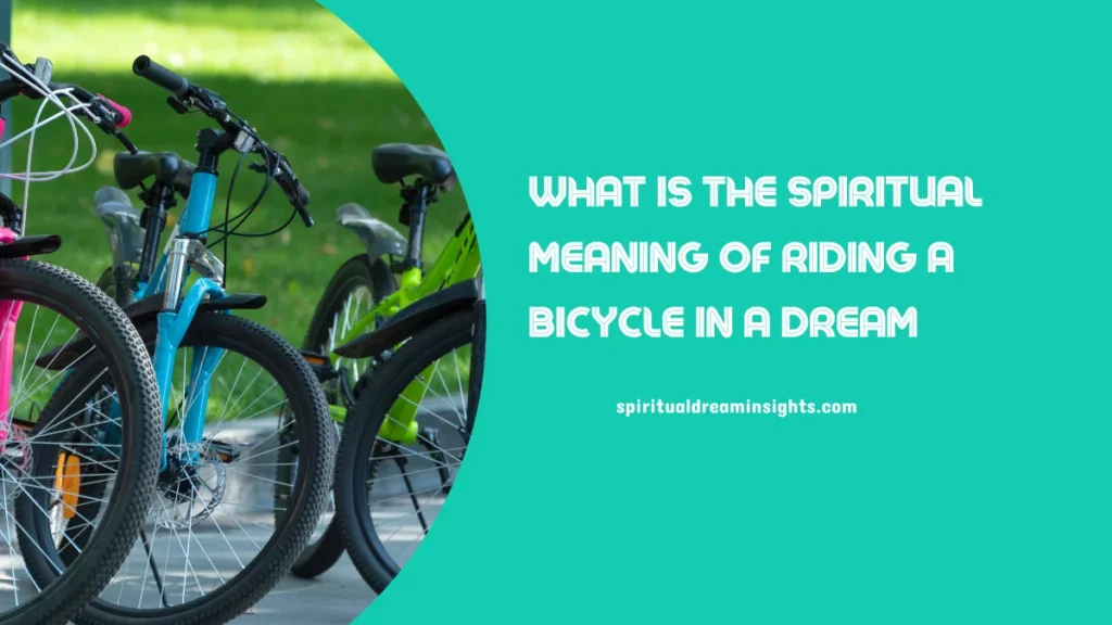 What Is The Spiritual Meaning Of Riding A Bicycle In A Dream